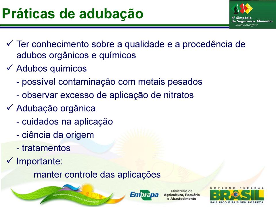 pesados - observar excesso de aplicação de nitratos Adubação orgânica - cuidados