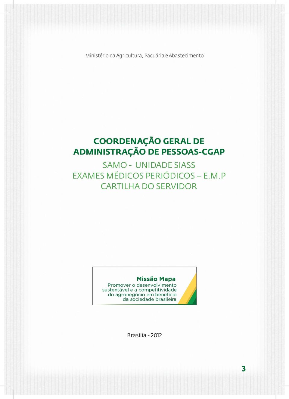 M.P CARTILHA DO SERVIDOR Missão Mapa Promover o desenvolvimento sustentável e a