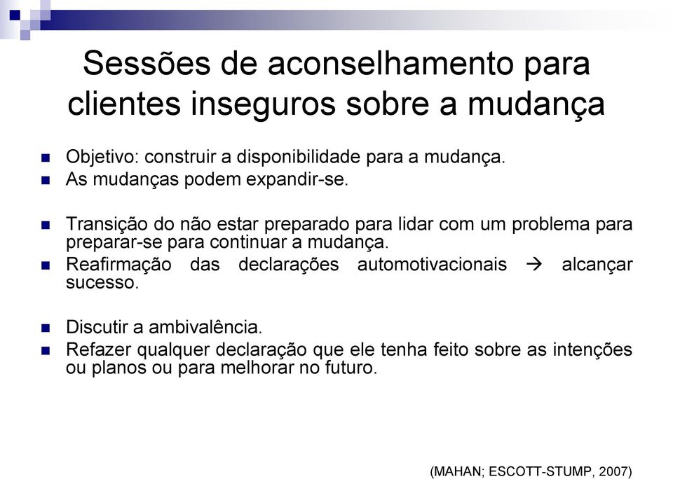 Transição do não estar preparado para lidar com um problema para preparar-se para continuar a mudança.