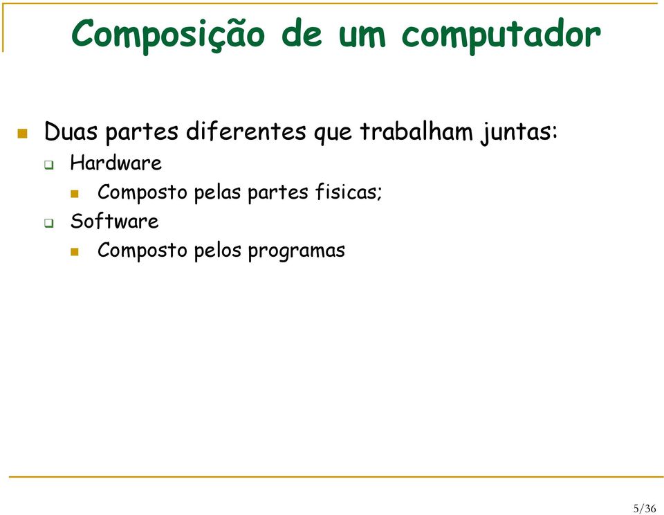 juntas: Hardware Composto pelas