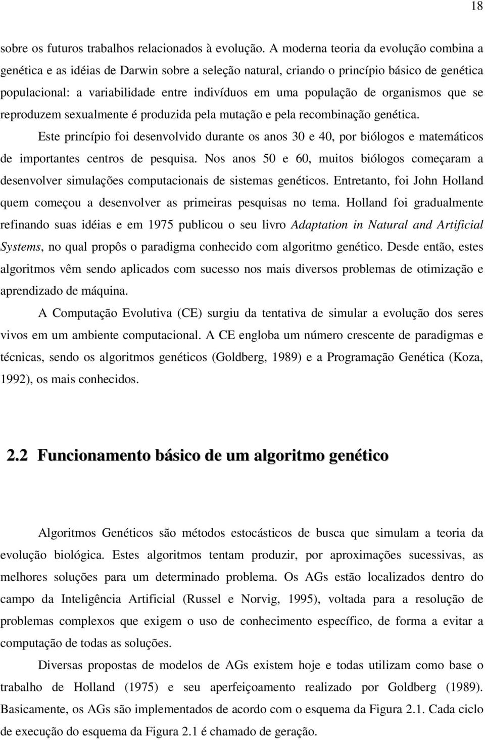 de organismos que se reproduzem sexualmente é produzida pela mutação e pela recombinação genética.