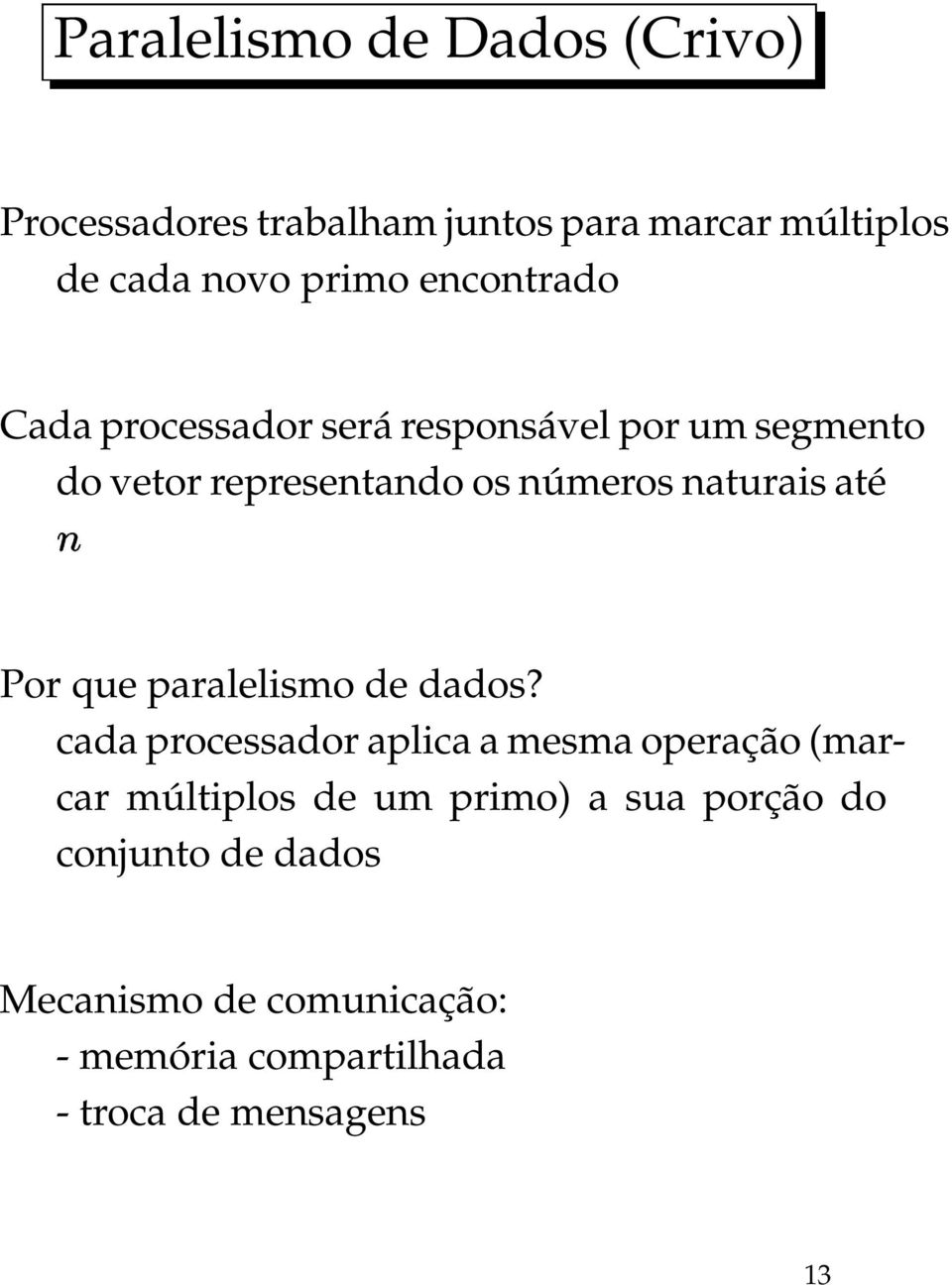 até Por que paralelismo de dados?