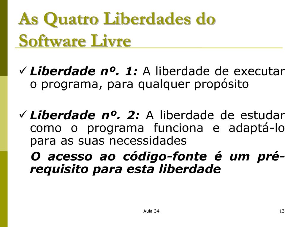 nº. 2: A liberdade de estudar como o programa funciona e adaptá-lo para