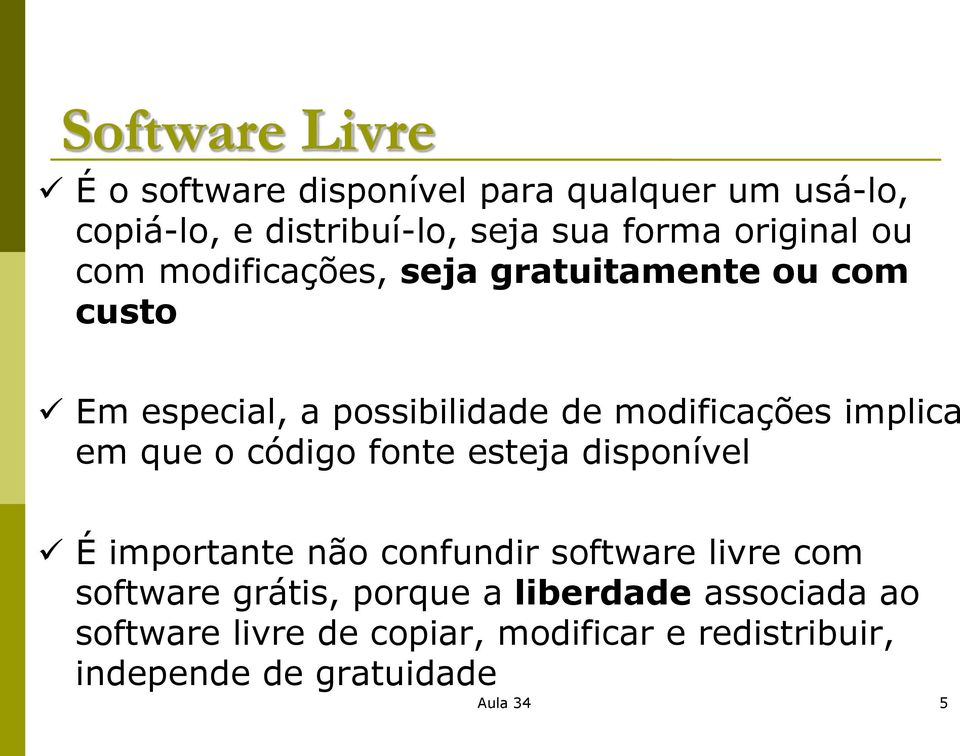 implica em que o código fonte esteja disponível É importante não confundir software livre com software