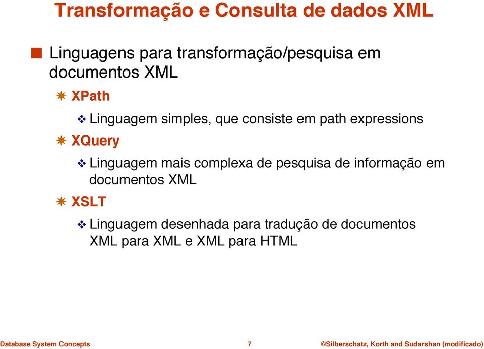 Linguagem simples, que consiste em path expressions" XQuery!