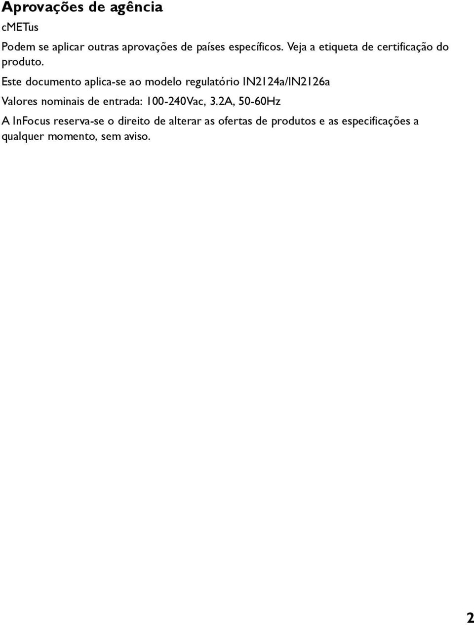 Este documento aplica-se ao modelo regulatório IN2124a/IN2126a Valores nominais de entrada: