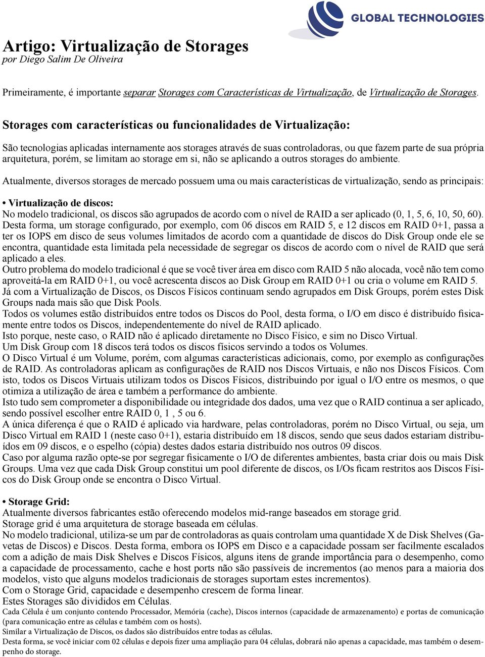 porém, se limitam ao storage em si, não se aplicando a outros storages do ambiente.