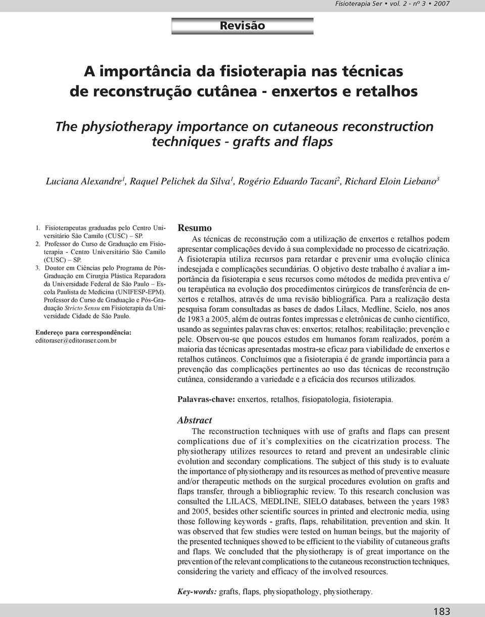 3. Doutor em Ciências pelo Programa de Pós- Graduação em Cirurgia Plástica Reparadora da Universidade Federal de São Paulo Escola Paulista de Medicina (UNIFESP-EPM).