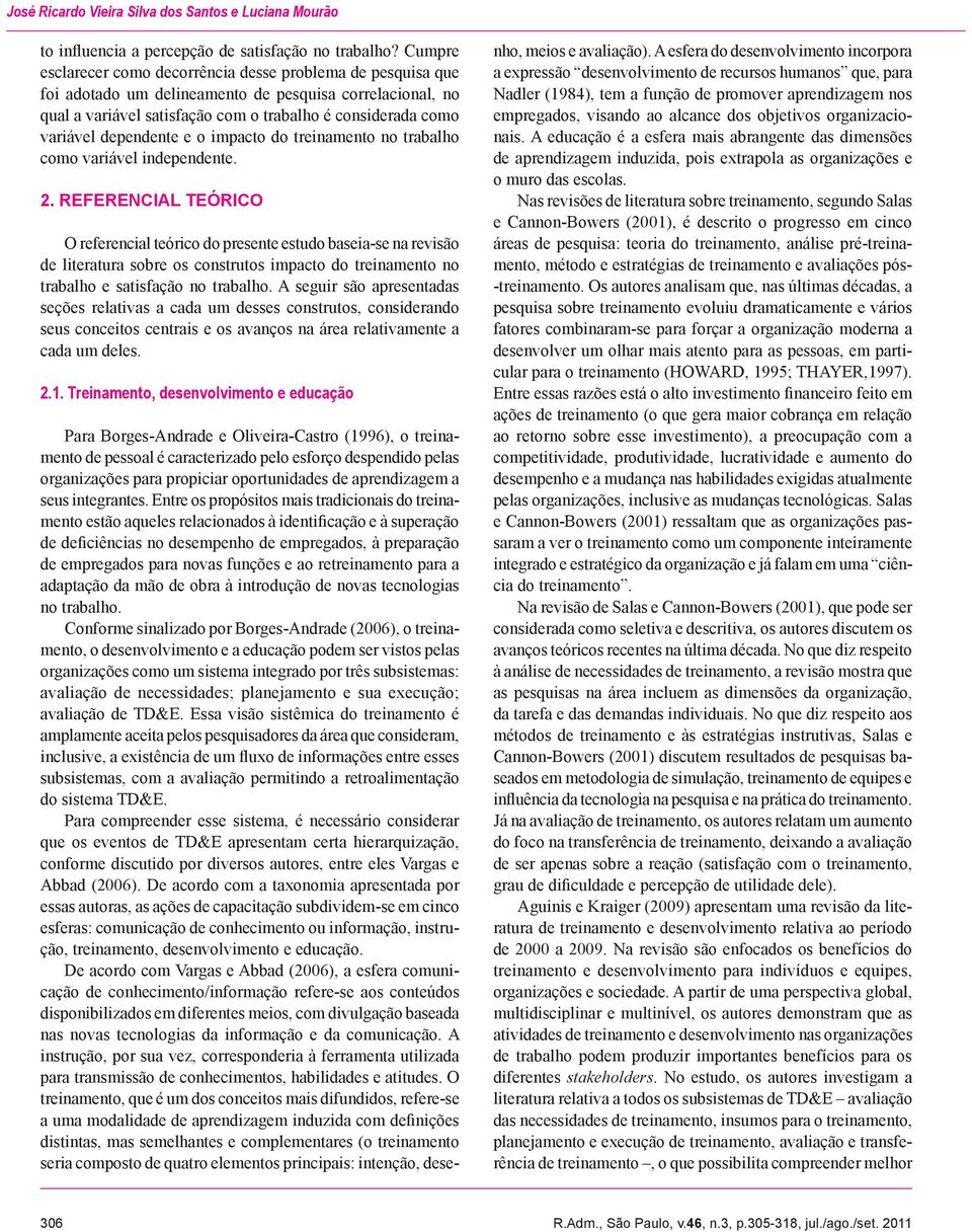 dependente e o impacto do treinamento no trabalho como variável independente. 2.