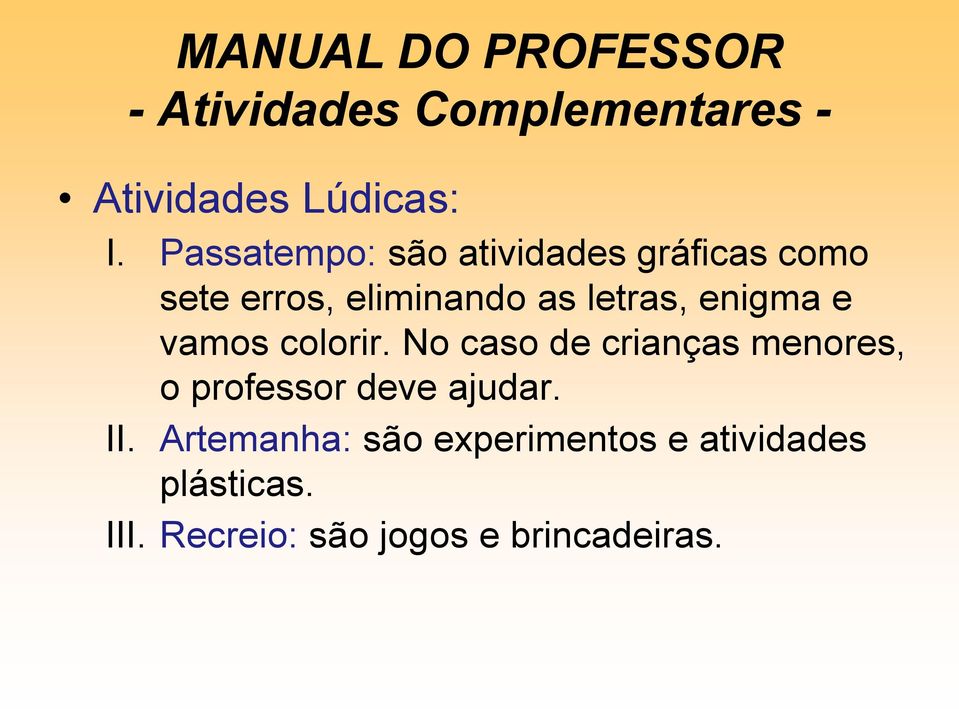 enigma e vamos colorir. No caso de crianças menores, o professor deve ajudar. II.