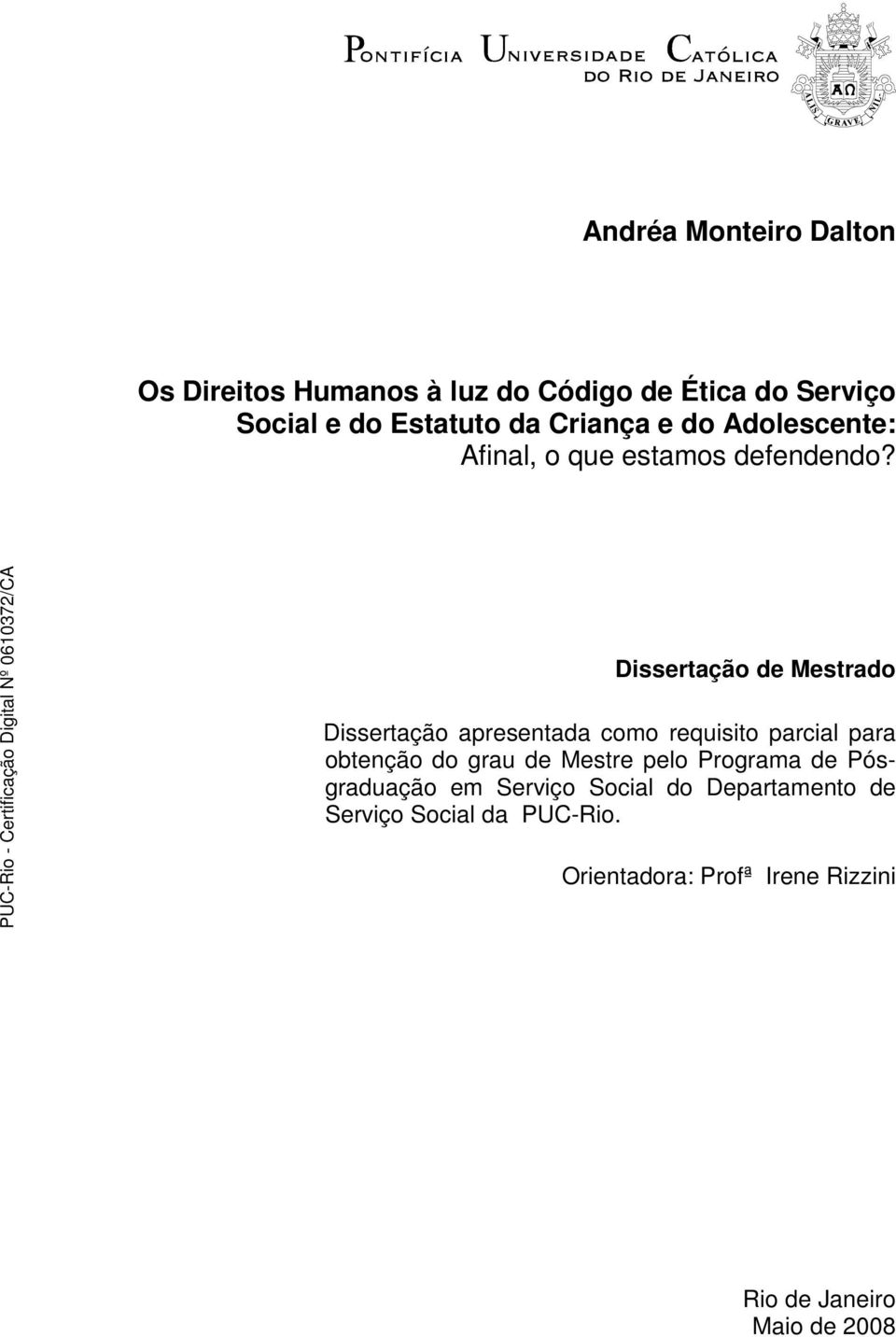 Dissertação de Mestrado Dissertação apresentada como requisito parcial para obtenção do grau de Mestre