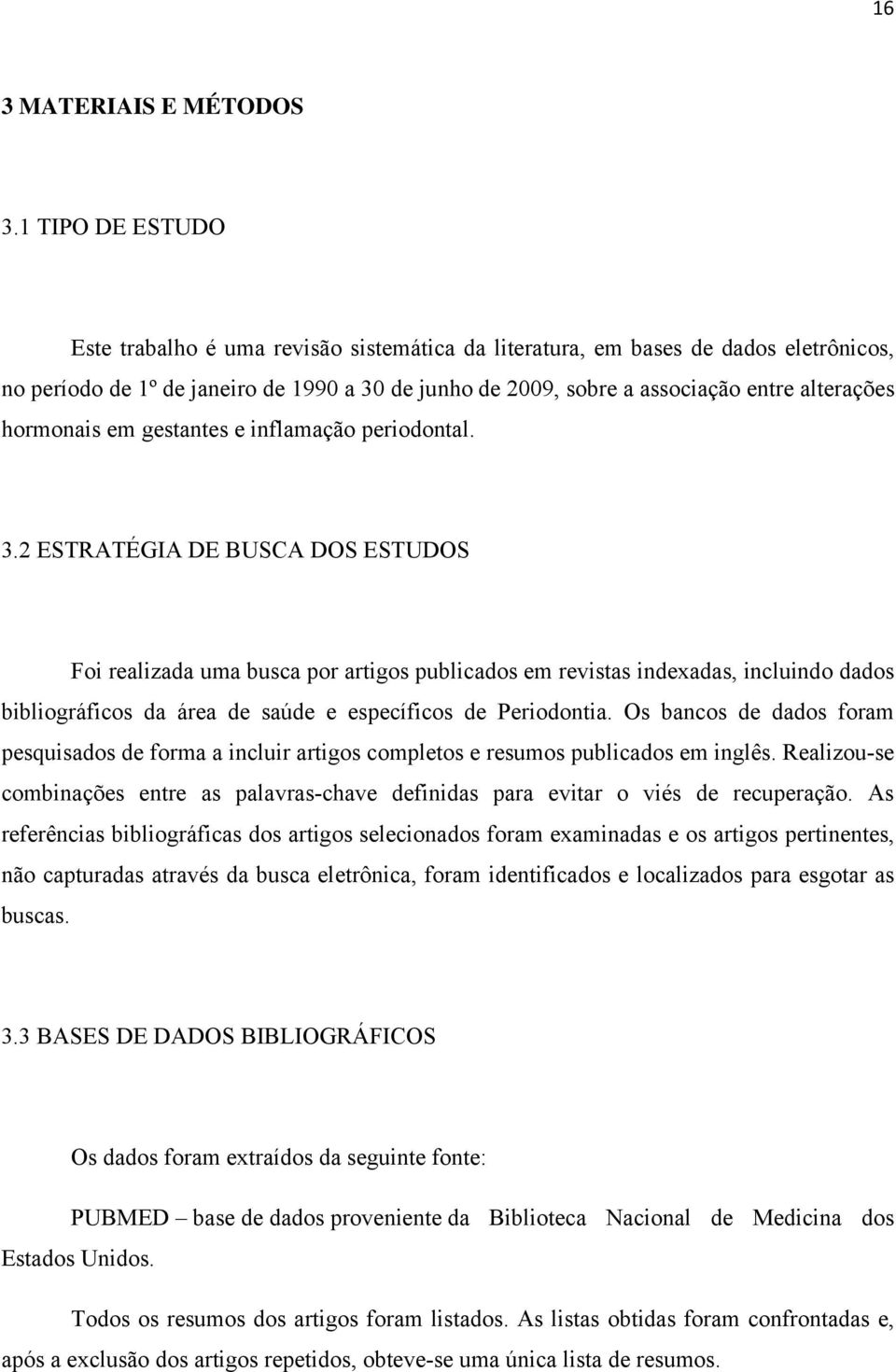 hormonais em gestantes e inflamação periodontal. 3.