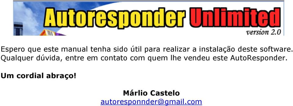 Qualquer dúvida, entre em contato com quem lhe vendeu