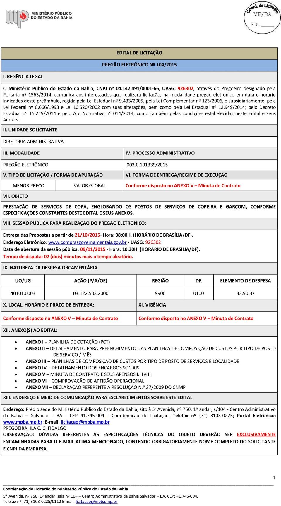 deste preâmbulo, regida pela Lei Estadual nº 9.433/2005, pela Lei Complementar nº 123/2006, e subsidiariamente, pela Lei Federal nº 8.666/1993 e Lei 10.