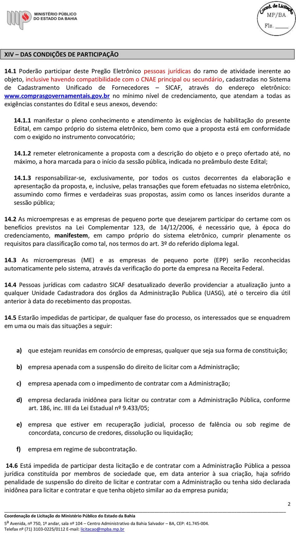 Cadastramento Unificado de Fornecedores SICAF, através do endereço eletrônico: www.comprasgove