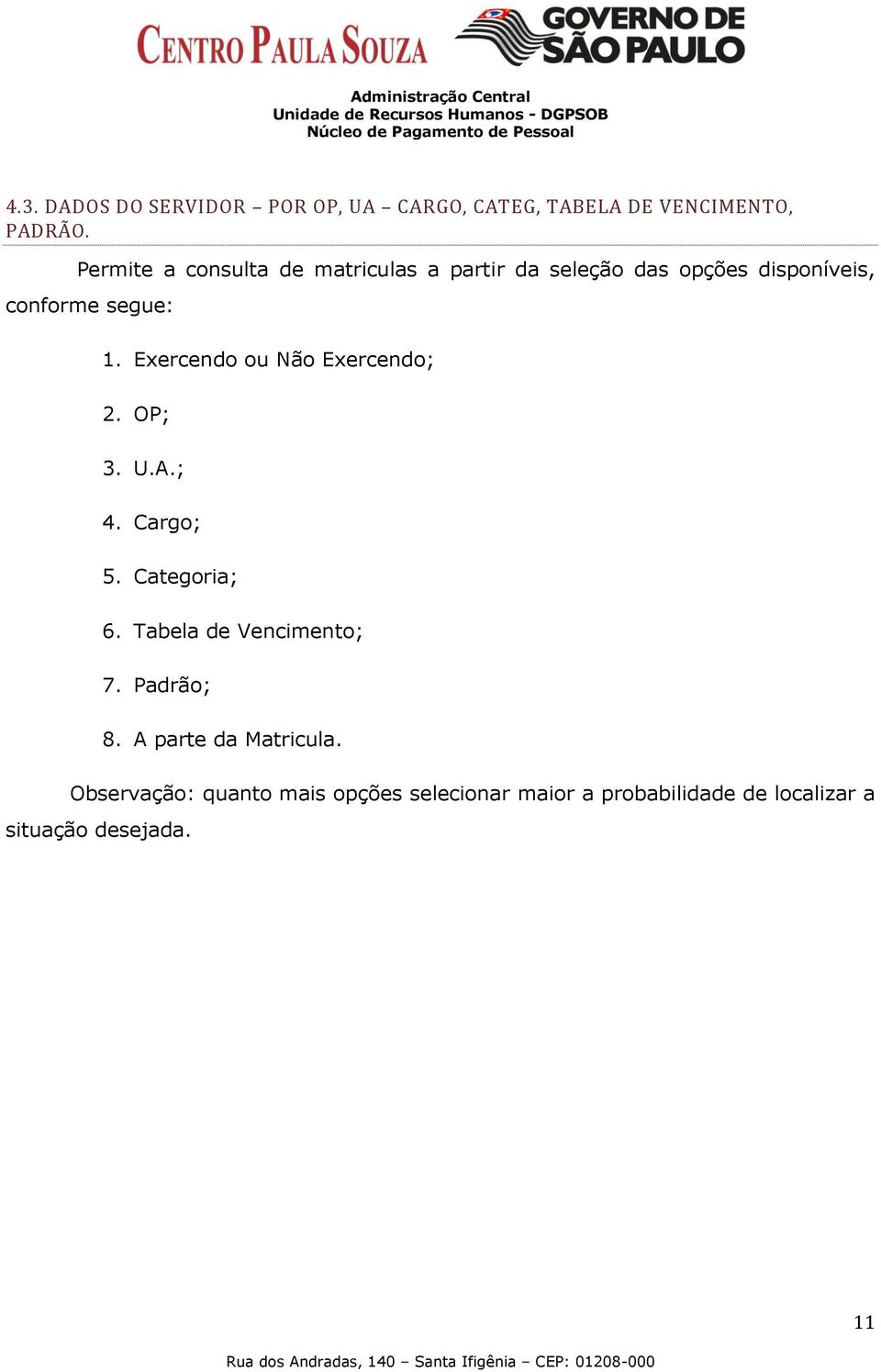 Exercendo ou Não Exercendo; 2. OP; 3. U.A.; 4. Cargo; 5. Categoria; 6. Tabela de Vencimento; 7.