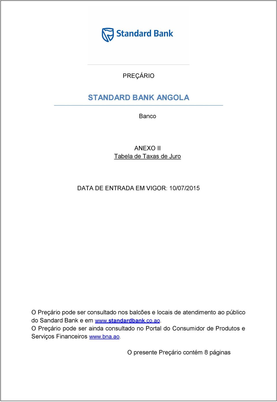 público do Sandard Bank e em www.standardbank.co.ao.