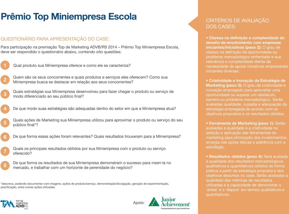 Como sua Miniempresa busca se destacar em relação aos seus concorrentes? Quais estratégias sua Miniempresa desenvolveu para fazer chegar o produto ou serviço de modo diferenciado ao seu público final?