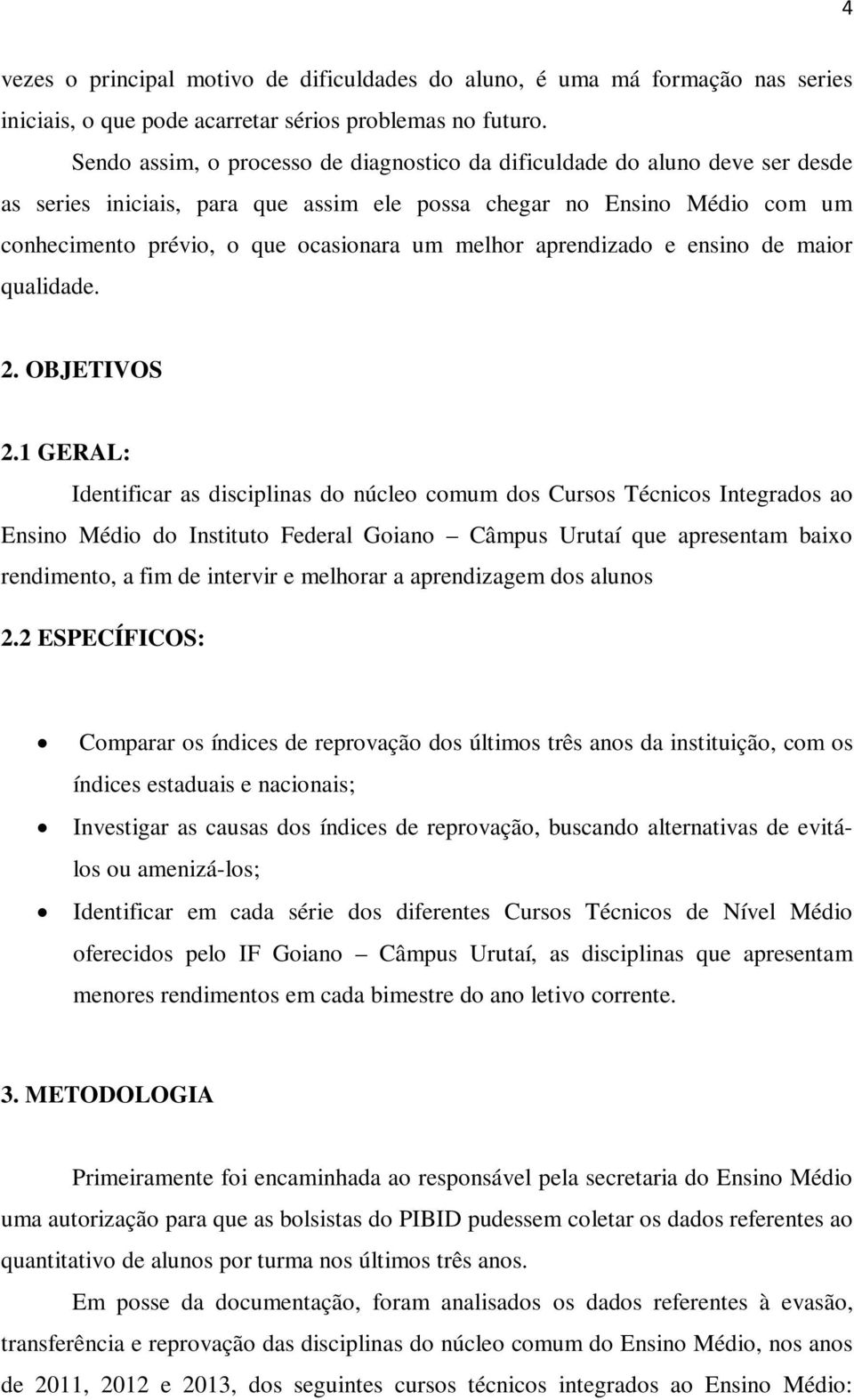 melhor aprendizado e ensino de maior qualidade. 2. OBJETIVOS 2.