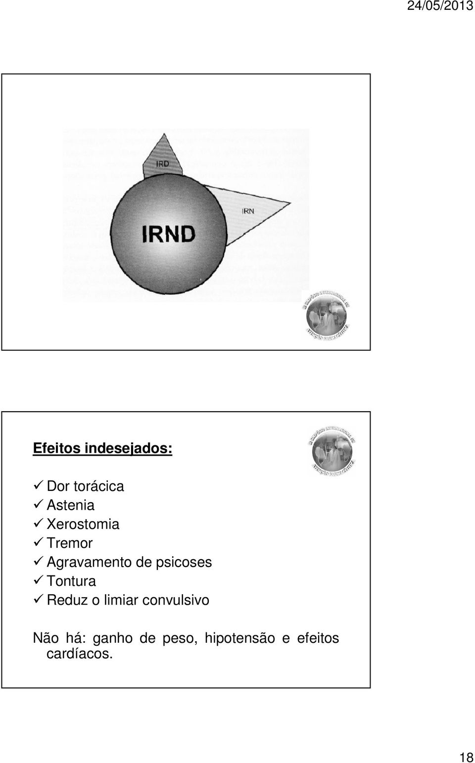 Tontura Reduz o limiar convulsivo Não há: