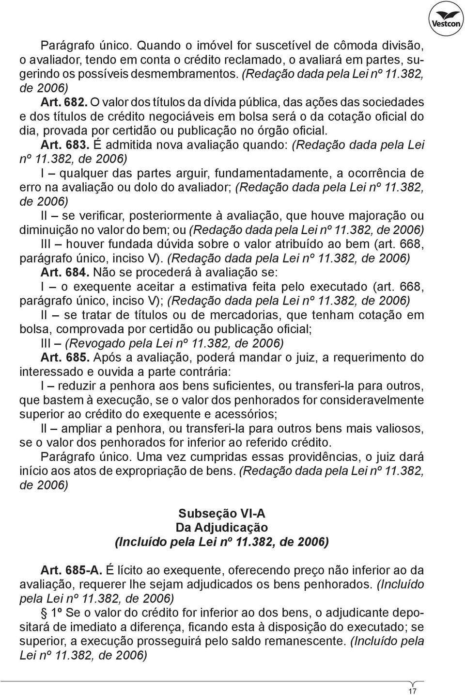 O valor dos títulos da dívida pública, das ações das sociedades e dos títulos de crédito negociáveis em bolsa será o da cotação oficial do dia, provada por certidão ou publicação no órgão oficial.