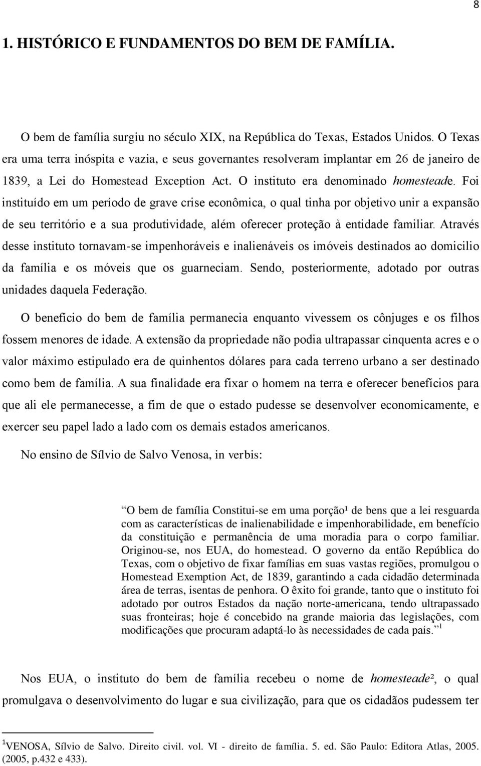 Foi instituído em um período de grave crise econômica, o qual tinha por objetivo unir a expansão de seu território e a sua produtividade, além oferecer proteção à entidade familiar.