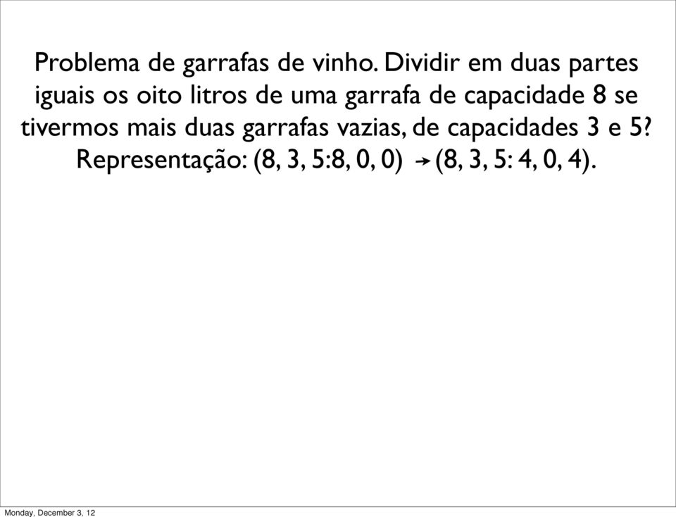 garrafa de capacidade 8 se tivermos mais duas garrafas