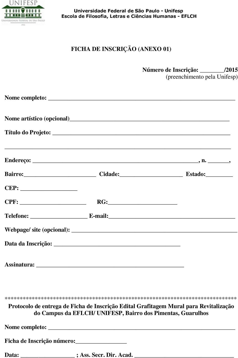 , Bairro: Cidade: Estado: CEP: CPF: RG: Telefone: E-mail: Webpage/ site (opcional): Data da Inscrição: Assinatura: