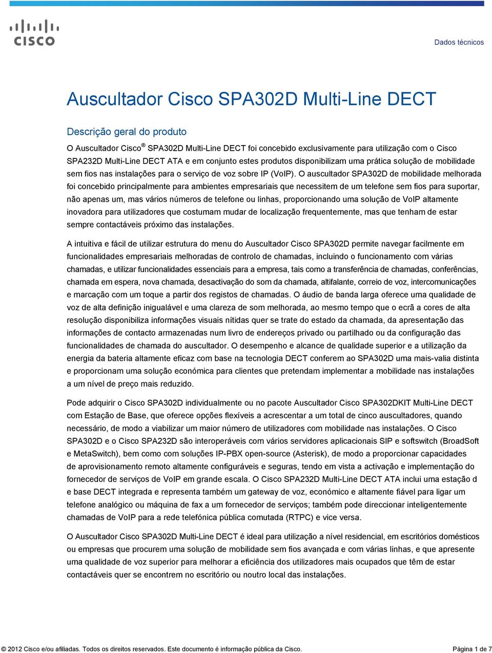 O auscultador SPA302D de mobilidade melhorada foi concebido principalmente para ambientes empresariais que necessitem de um telefone sem fios para suportar, não apenas um, mas vários números de