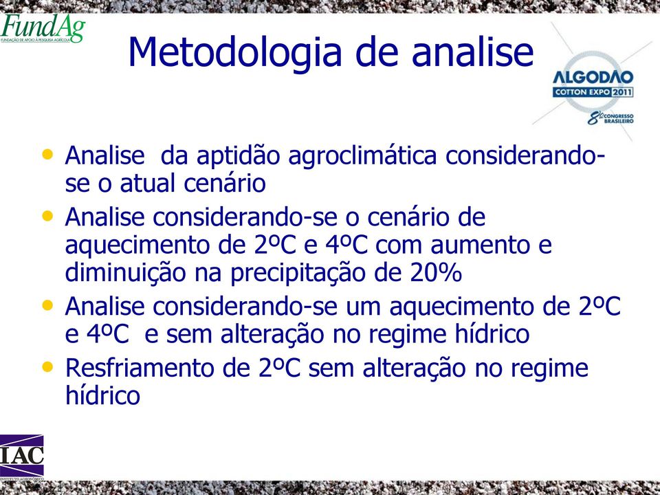 diminuição na precipitação de 20% Analise considerando-se um aquecimento de 2ºC e