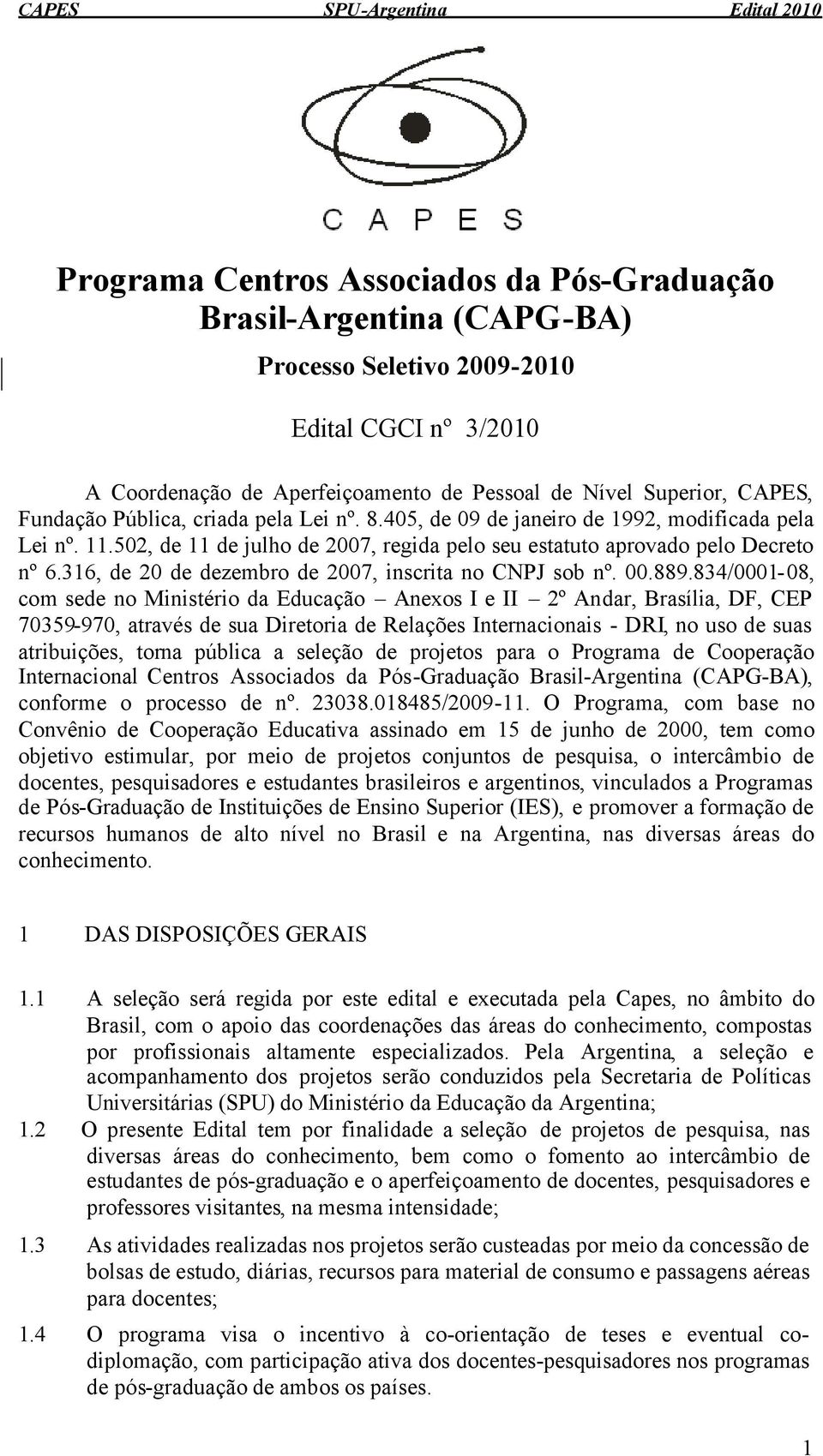 316, de 20 de dezembro de 2007, inscrita no CNPJ sob nº. 00.889.