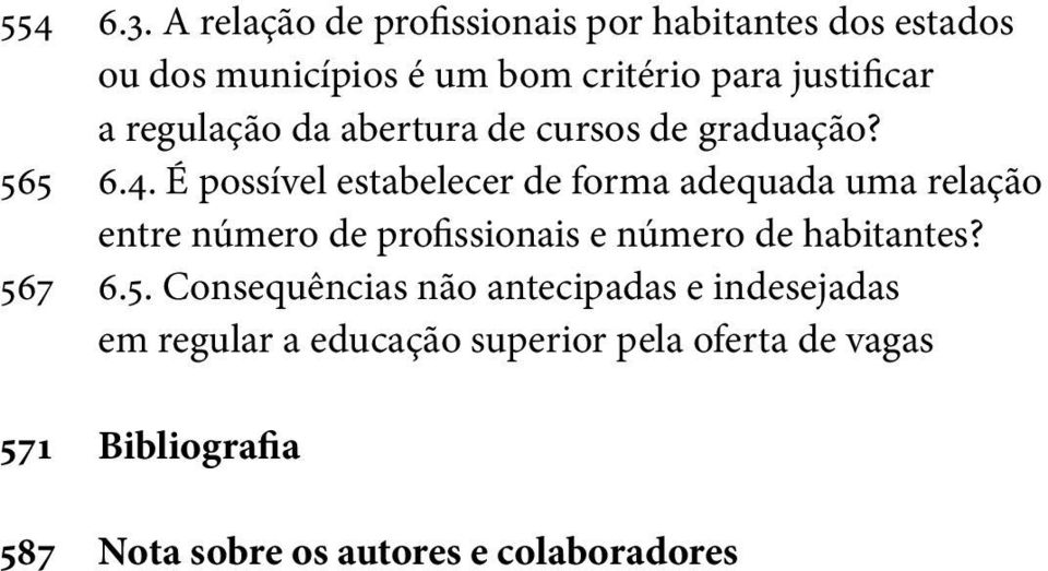 regulação da abertura de cursos de graduação? 565 6.4.