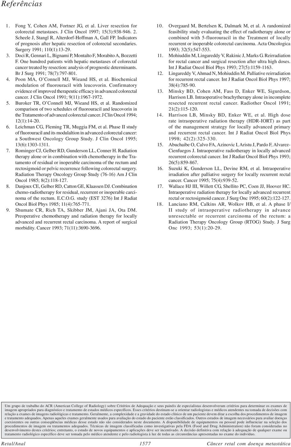 One hundred patients with hepatic metastases of colorectal cancer treated by resection: analysis of prognostic determinants. Br J Surg 1991; 78(7):797-801. 4. Poon MA, O Connell MJ, Wieand HS, et al.