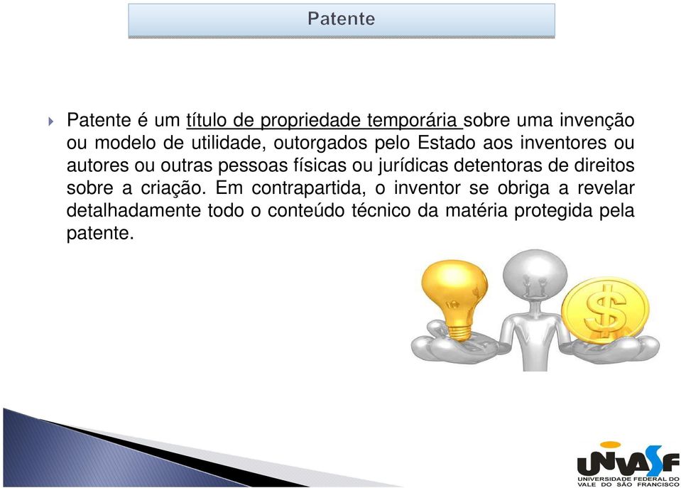 físicas ou jurídicas detentoras de direitos sobre a criação.