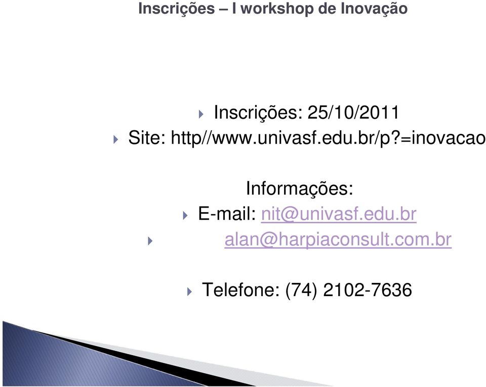 =inovacao Informações: E-mail: nit@univasf.edu.