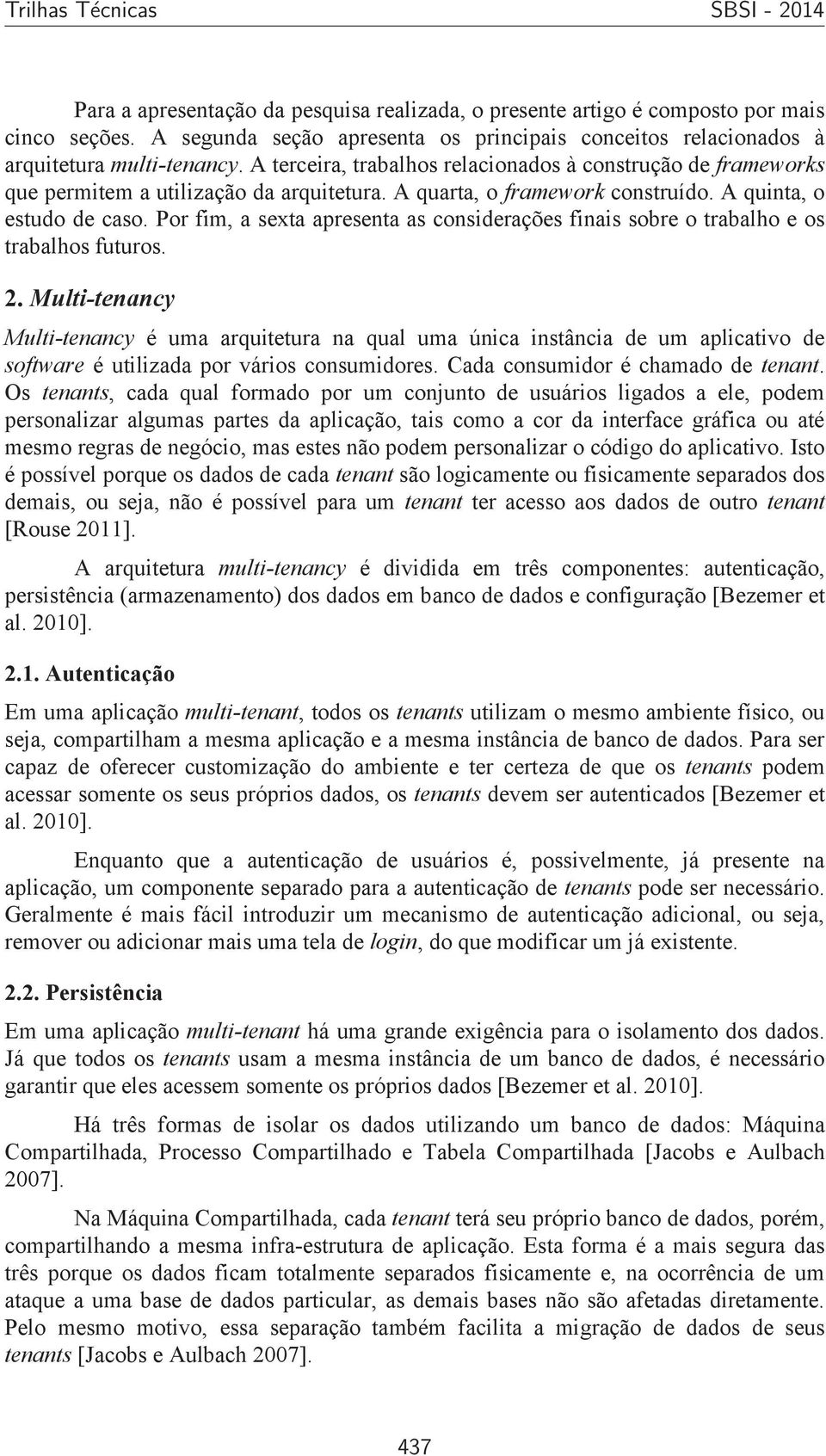 Por fim, a sexta apresenta as considerações finais sobre o trabalho e os trabalhos futuros. 2.