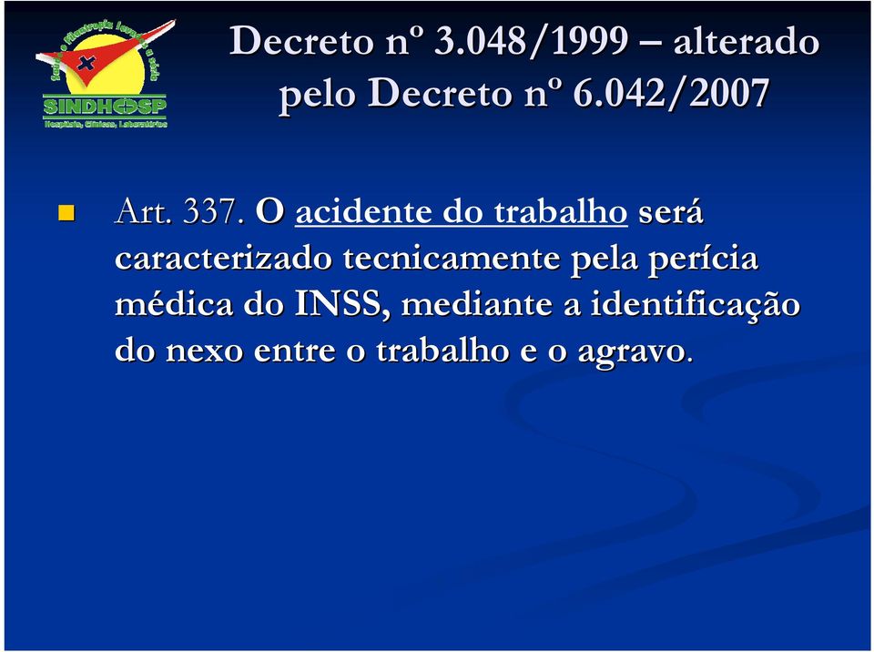 O acidente do trabalho será caracterizado tecnicamente