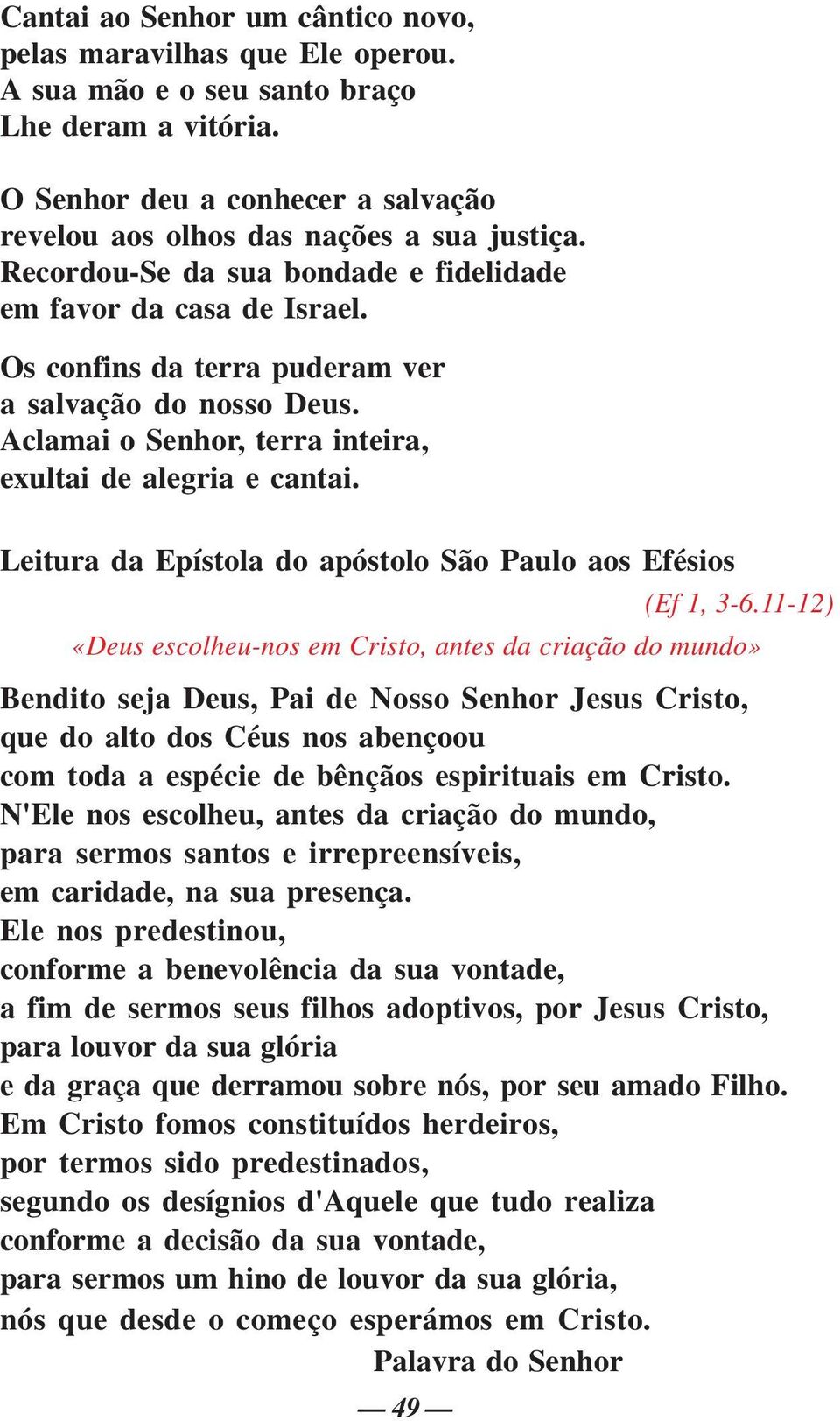 Leitura da Epístola do apóstolo São Paulo aos Efésios (Ef 1, 3-6.