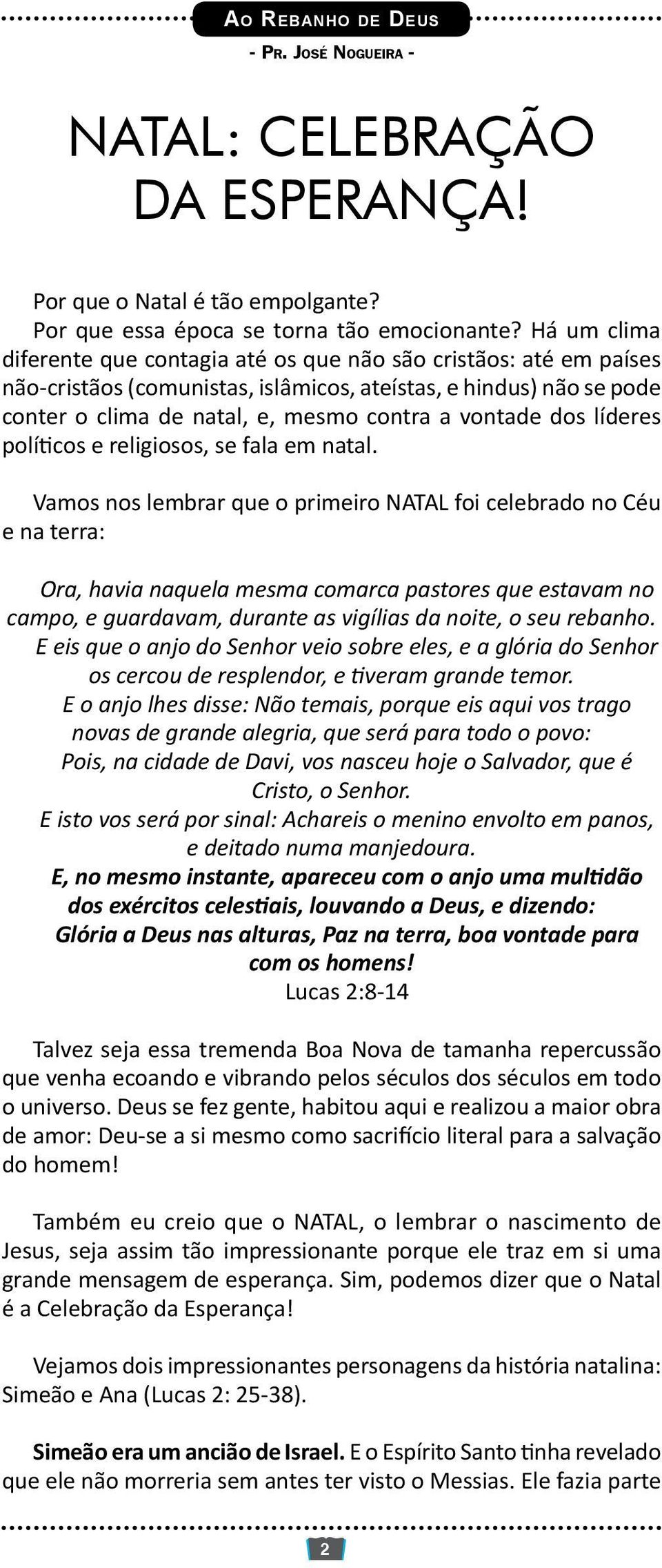 dos líderes políticos e religiosos, se fala em natal.