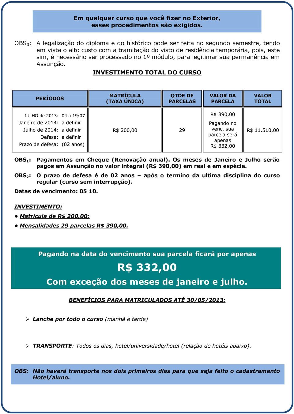 processado no 1º módulo, para legitimar sua permanência em Assunção.