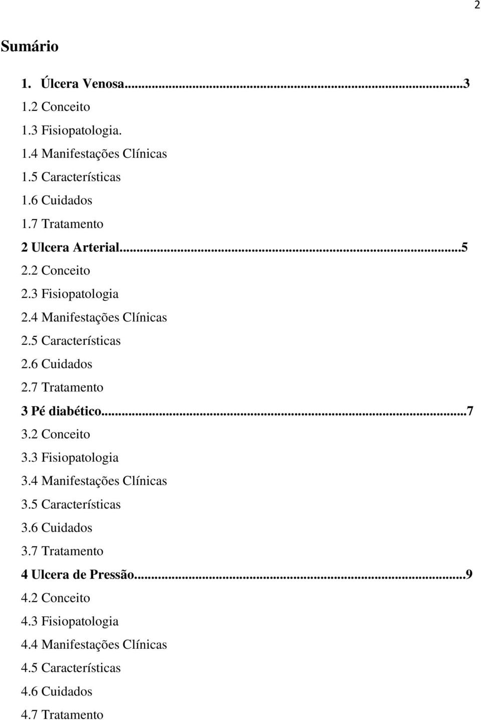 7 Tratamento 3 Pé diabético...7 3.2 Conceito 3.3 Fisiopatologia 3.4 Manifestações Clínicas 3.5 Características 3.6 Cuidados 3.