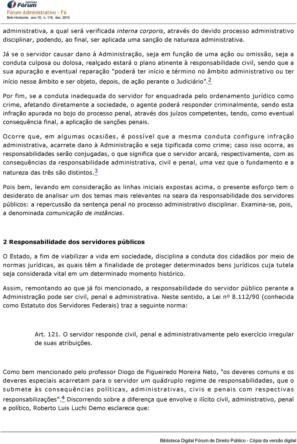 apuração e eventual reparação "poderá ter início e término no âmbito administrativo ou ter início nesse âmbito e ser objeto, depois, de ação perante o Judiciário".