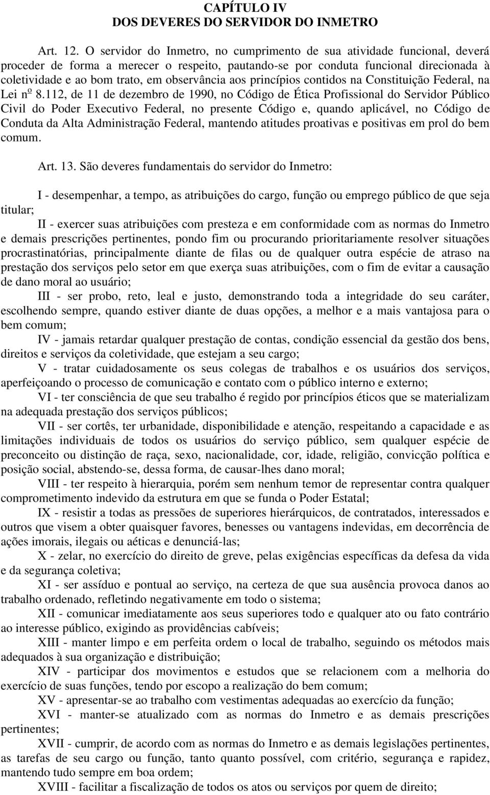 observância aos princípios contidos na Constituição Federal, na Lei n o 8.