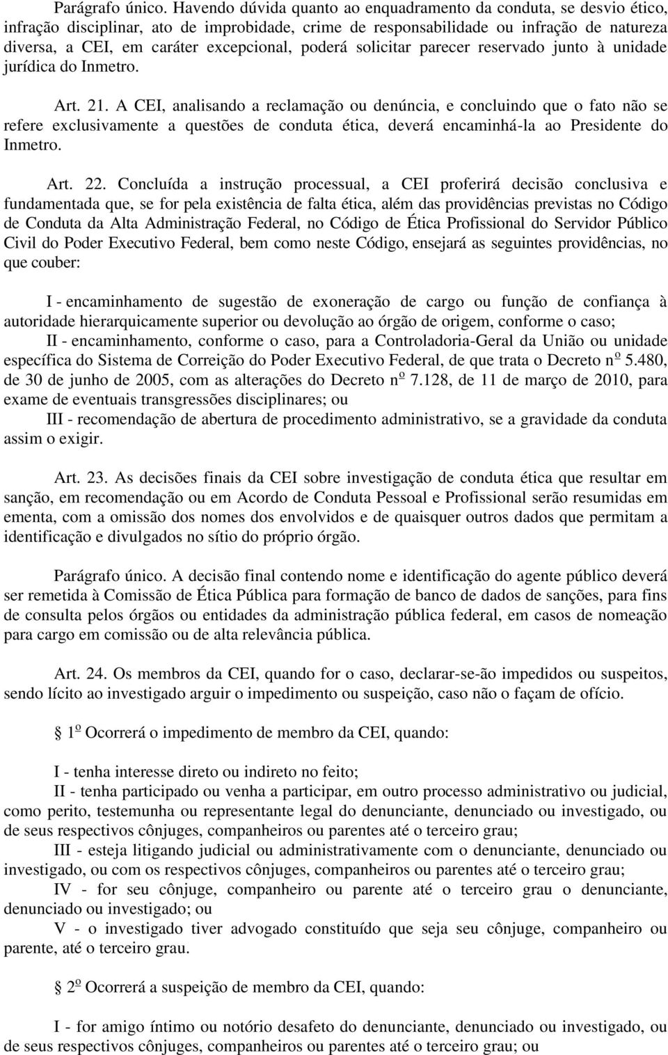 poderá solicitar parecer reservado junto à unidade jurídica do Inmetro. Art. 21.