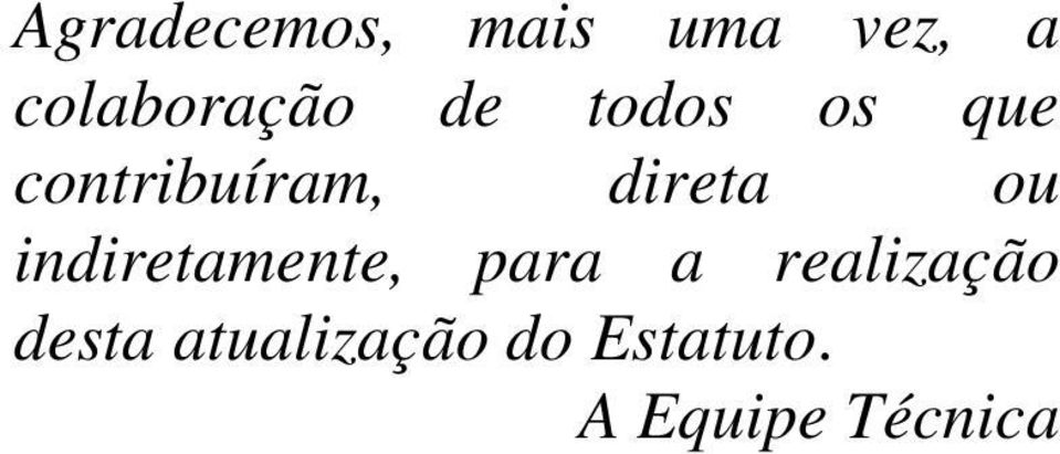 indiretamente, para a realização desta