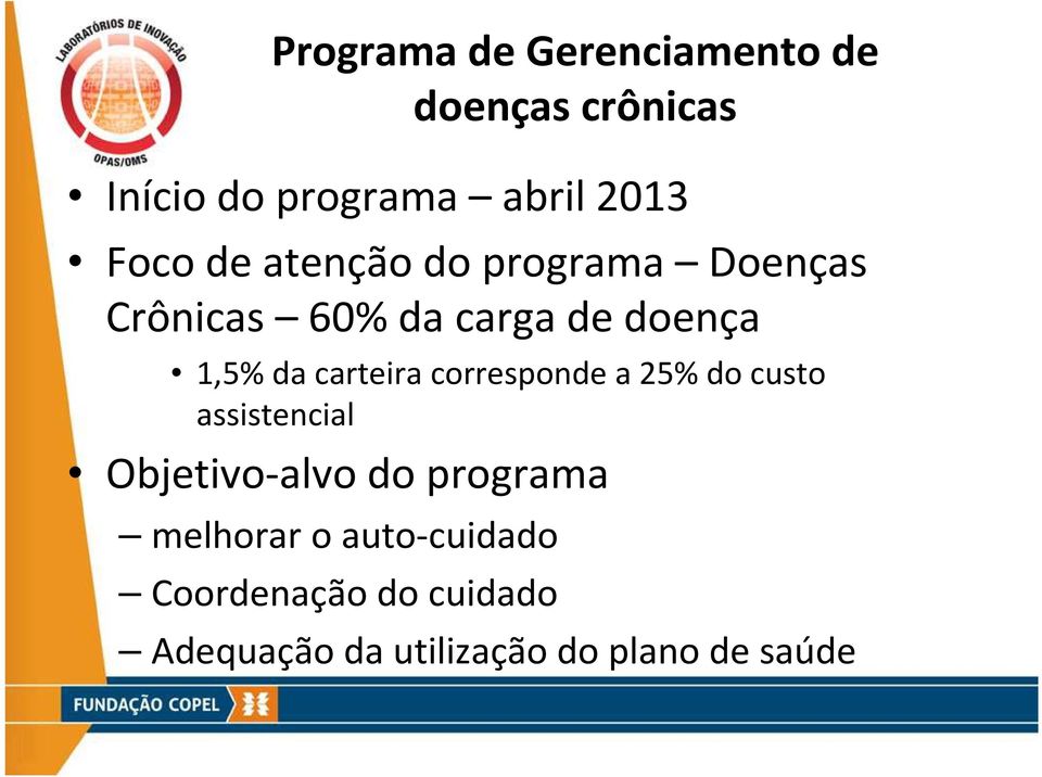 carteira corresponde a 25% do custo assistencial Objetivo-alvo do programa