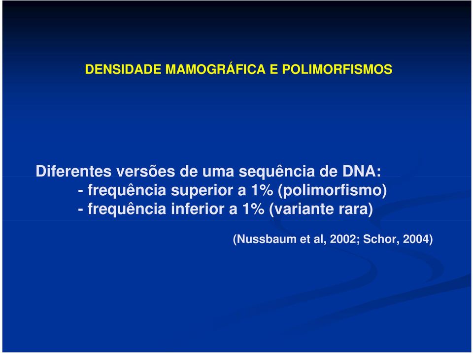 superior a 1% (polimorfismo) - frequência inferior