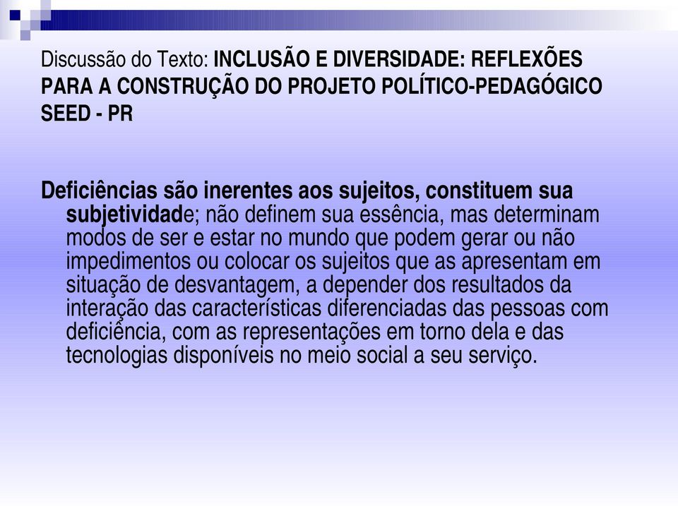 apresentam em situação de desvantagem, a depender dos resultados da interação das características