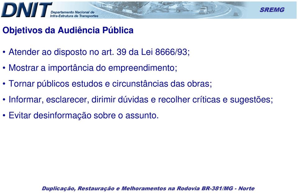 públicos estudos e circunstâncias das obras; Informar, esclarecer,