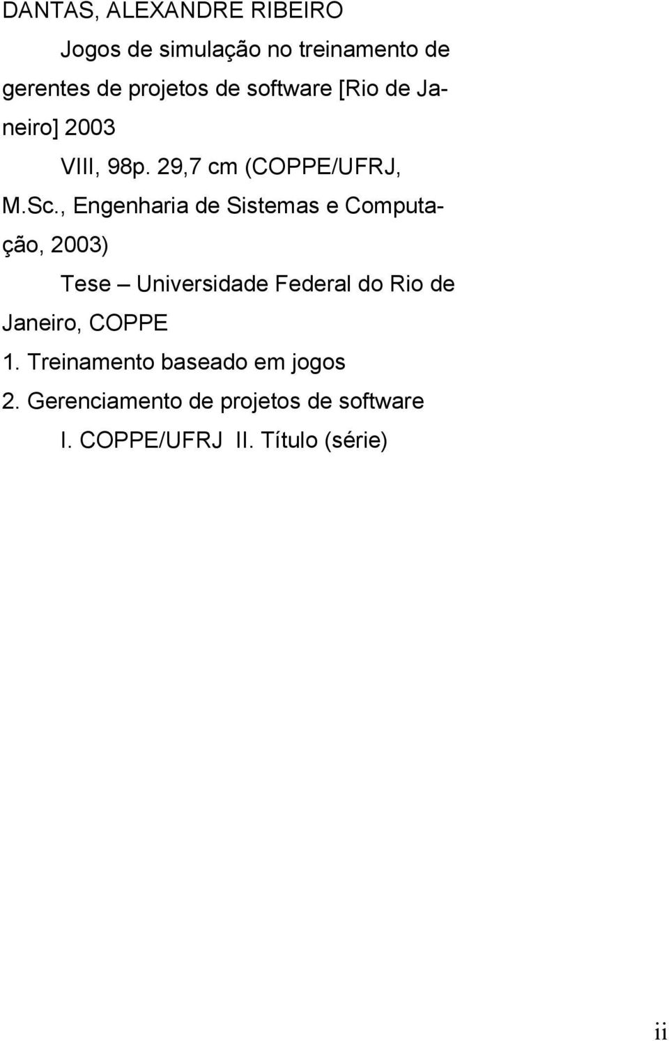 , Engenharia de Sistemas e Computação, 2003) Tese Universidade Federal do Rio de Janeiro,